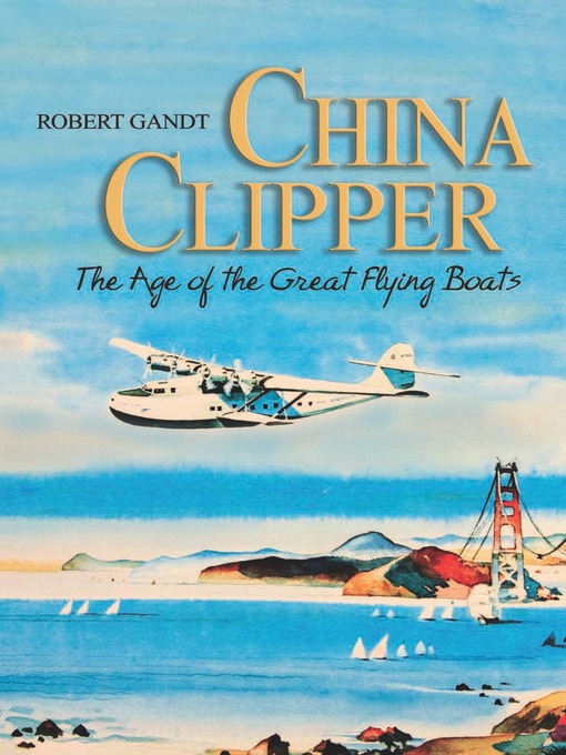 Title details for China Clipper by Robert Gandt - Wait list